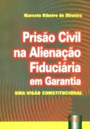 Prisao Civil Na Alienacao Fiduciaria Em Garantia - Uma Visao Constitucional
