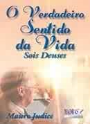 O Verdadeiro Sentido Da Vida - Sois Deuses