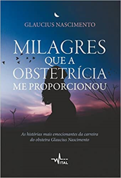 Milagres Que A Obstetricia Me Proporcionou