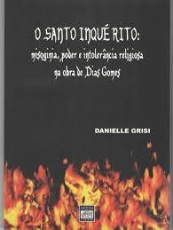 O Santo Inquerito - Misoginia Poder E Intolerancia Religiosa Na Obra De Dias Gomes