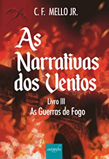 As Narrativas Dos Ventos Livro Iii - As Guerras De Fogo
