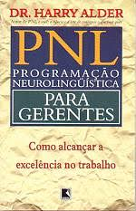 Pnl Para Gerentes: Como Alcancar A Excelencia No Trabalho