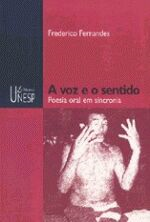 A Voz E O Sentido: Poesia Oral Em Sincronia
