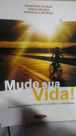 Mude Sua Vida - Para Quem Deseja Alcancar O Sucesso E A Felicidade