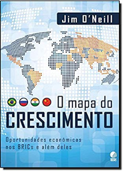 O Mapa Do Crescimento - Oportunidades Economicas Nos Brics E Alem Deles