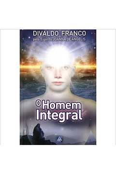 O Homem Integral - Pelo Espirito Joanna De Angelis