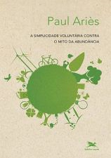 A Simplicidade Voluntaria Contra O Mito Da Abundancia