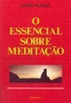 O Essencial Sobre Meditacao