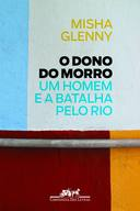 O Dono Do Morro - Um Homem E A Batalha Pelo Rio