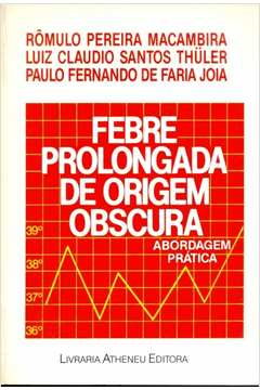 Febre Prolongada De Origem Obscura - Abordagem Pratica