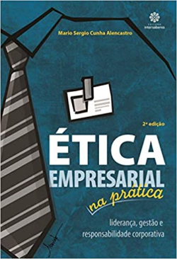 Etica Empresarial Na Pratica - Lideranca Gestao E Responsabilidade Corporativa