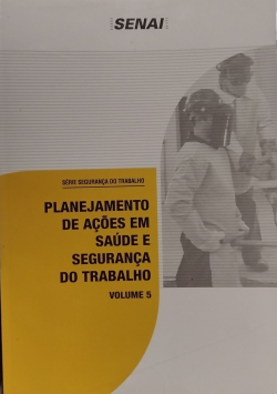 Planejamento De Acoes Em Saude E Seguranca Do Trabalho V. 05