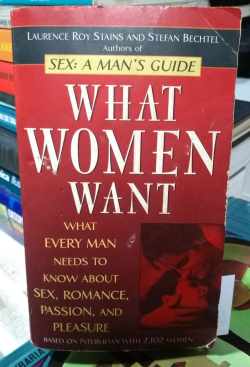What Women Want - What Every Man Needs To Know About Sex Romance Passion And Pleasure
