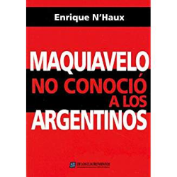 Maquiavelo No Conocio A Los Argentinos