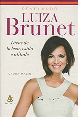 Revelando Luiza Brunet -dicas De Beleza Estilo E Atitude