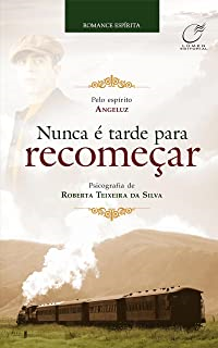 Nunca E Tarde Para Recomecar / Pelo Espirito De Angeluz