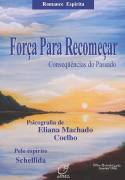 Forca Para Recomecar - Consequencias Do Passado - Pelo Espirito Schellida