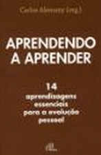 aprendendo a aprender - 14 aprendizagens essenciais para a evolucao pessoal