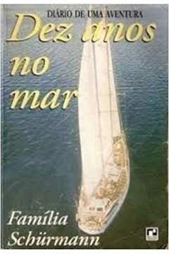 Dez Anos No Mar - Diario De Uma Aventura