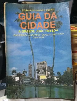 Guia Da Cidade - A Grande Joao Pessoa - Joao Pessoa / Cabedelo / Bayeux / Santa Rita - Com O Cep