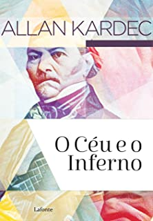 O Ceu E O Inferno ou a justica divina segundo o espiritismo