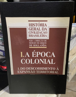 Historia Geral Da Civilizacao Brasileira Tomo I - A Epoca Colonial V.01 - Do Descobrimento A Expansao Territorial - Reencadernado