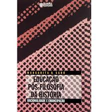 Educacao Pos-filosofia Da Historia - Racionalidade E Emancipacao
