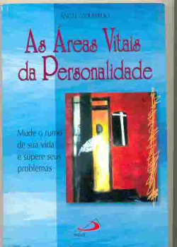 As Areas Vitais Da Personalidade - Mude O Rumo De Sua Vida E Supere Seus Problemas