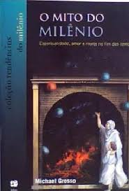 O Mito Do Milenio - Espiritualidade Amor E Morte No Fim Dos Tempos