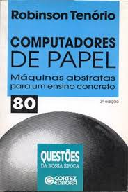 Computadores De Papel - Maquinas Abstratas Para Um Ensino Concreto