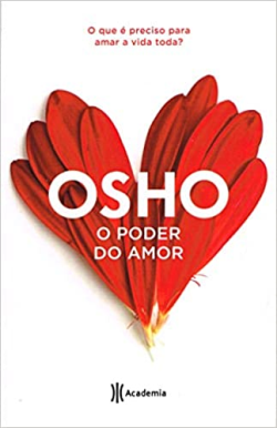 O Poder Do Amor - O Que E Preciso Para Amar A Vida Toda