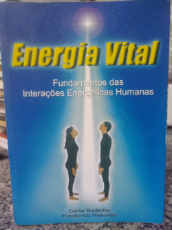 Energia Vital - Fundamentos Das Interacoes Energeticas Humanas