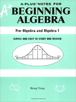A-plus Notes For Beginning Algebra - Pre-algebra And Algebra 1