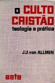 O Culto Cristao - Teologia E Pratica