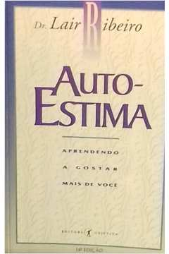 Auto-estima - Aprendendo A Gostar Mais De Voce