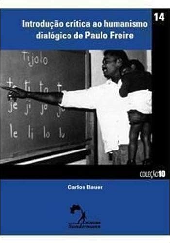 Introduçao Critica Ao Humanismo Dialogico De Paulo Freire