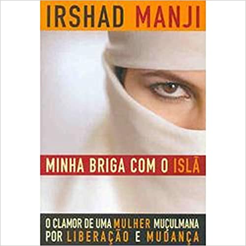 Minha Briga Com O Isla - O Clamor De Uma Mulher Muculmana Por Libertacao E Mudanca