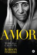A Forca Eterna Do Amor Teresa De Calcuta