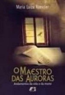 O Maestro Das Auroras - Andamentos Da Vida E Da Morte