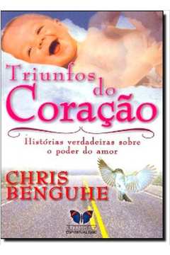 Triunfos Do Coraçao Historias Verdadeiras Sobre O Poder Do Amor