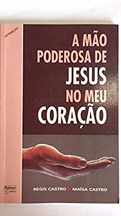 A Mao Poderosa De Jesus No Meu Coracao