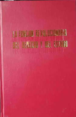 La Funcion Revolucionaria Del Derecho Y Del Estado