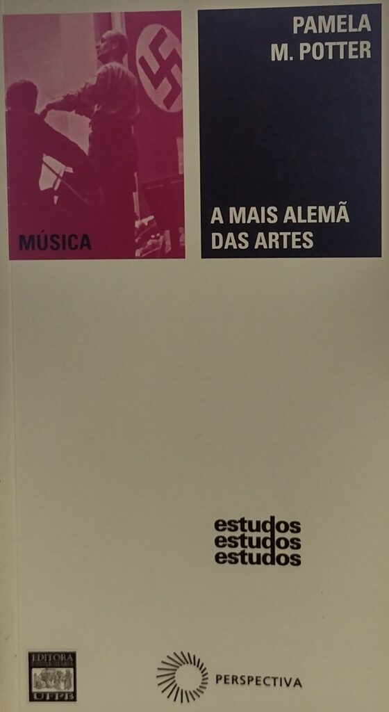 A mais alemã das artes - musicologia e sociedade da república de weimar ao fim da era nazista
