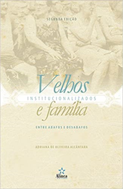 Velhos Institucionalizados E Familia Entre Abafos E Desabafos