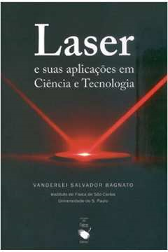 Laser E Suas Aplicacoes Em Ciencia E Tecnologia