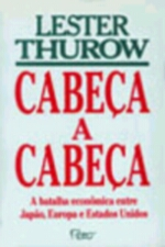 Cabeca A Cabeca - A Batalha Economica Entre Japao Europa E Estados Unidos