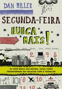Segunda-feira Nunca Mais - Se Voce Odeia Sua Rotina Saiba Como Transformar Sua Relacao Com O Trabalho