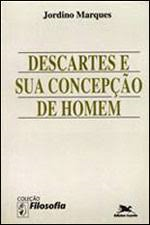 Descartes E Sua Concepcao De Homem