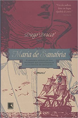 Maria De Sanabria - A Lendaria Expedicao Das Mulheres Que Atravessaram O Atlantico No Seculo Xvi