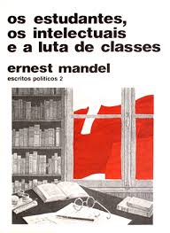 Os Estudantes Intelectuais E A Luta De Classes - Escritos Politicos V. 2